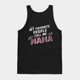 My Favorite people call me Nana Tank Top